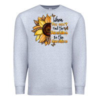Heather Grey when you can't find the sunshine be the sunshine Premium Sweatshirt - JahusDesignShop