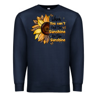 Navy when you can't find the sunshine be the sunshine Premium Sweatshirt - JahusDesignShop