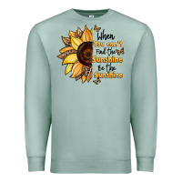 Seafoam when you can't find the sunshine be the sunshine Premium Sweatshirt - JahusDesignShop