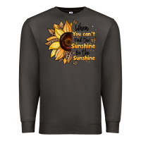 Smoke when you can't find the sunshine be the sunshine Premium Sweatshirt - JahusDesignShop