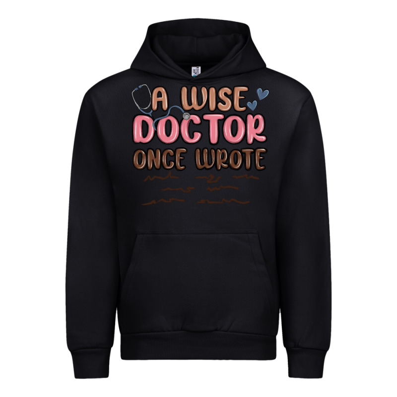 A Wise Doctor Once Said Urban Hoodie by MaliasSmallBusiness | Teevron