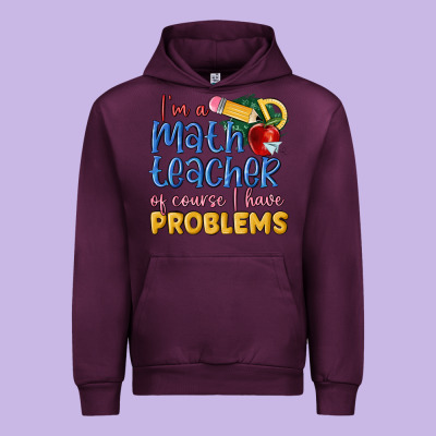 Im A Math Teacher Of Course I Have Problems Urban Hoodie Designed By Maliassmallbusiness