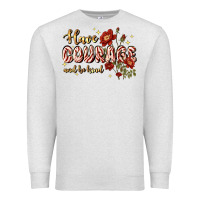 Oatmeal Heather have courage and be kind Premium Sweatshirt - JahusDesignShop