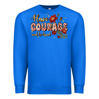True Royal have courage and be kind Premium Sweatshirt - JahusDesignShop