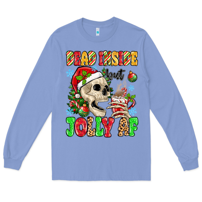 Dead Inside But Jolly Af Long Sleeve Tee by MaliasSmallBusiness | Teevron