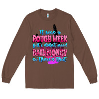 Chestnut it was rough week but i didn't need bail money so Long Sleeve Tee - MaliasSmallBusiness