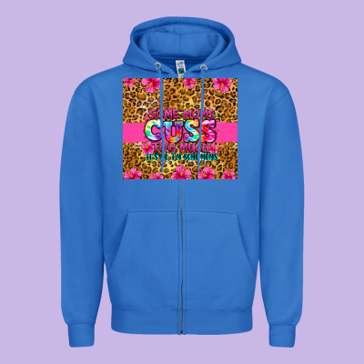 Zipper Hoodie some moms cuss too much it's me i'm some moms