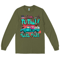 Army Green I can totally make that with truck Long Sleeve Tee - MaliasSmallBusiness