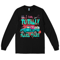 Black I can totally make that with truck Long Sleeve Tee - MaliasSmallBusiness
