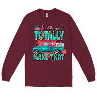 Burgundy I can totally make that with truck Long Sleeve Tee - MaliasSmallBusiness