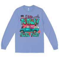 Colony Blue I can totally make that with truck Long Sleeve Tee - MaliasSmallBusiness