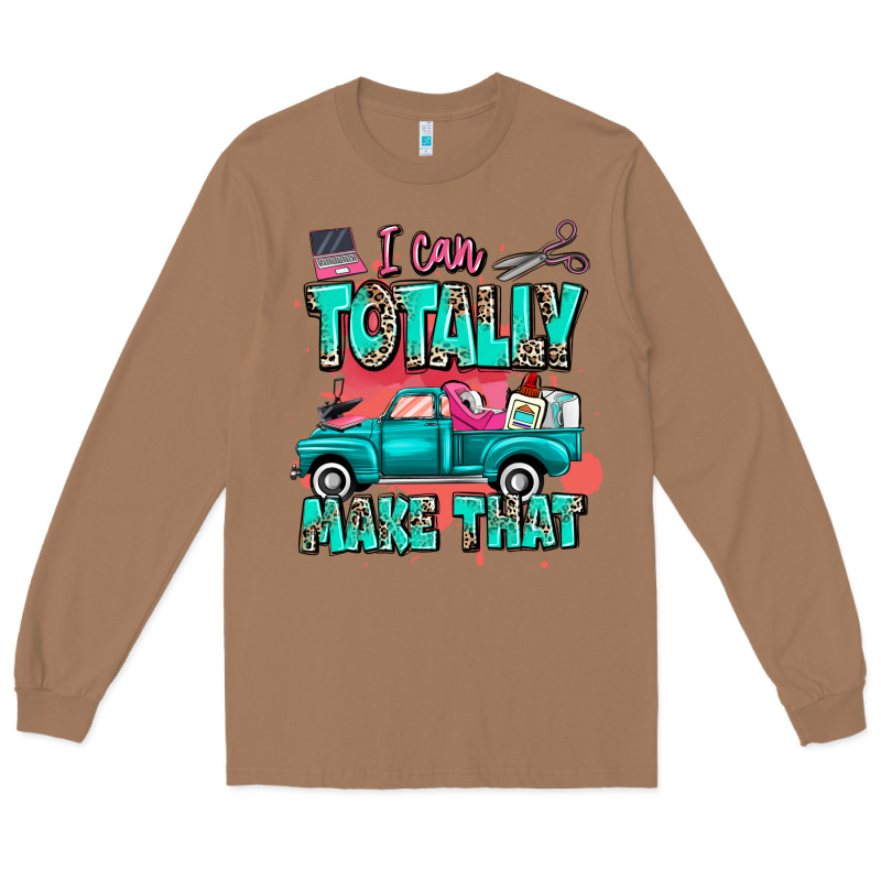 I Can Totally Make That With Truck Long Sleeve Tee by MaliasSmallBusiness | Teevron