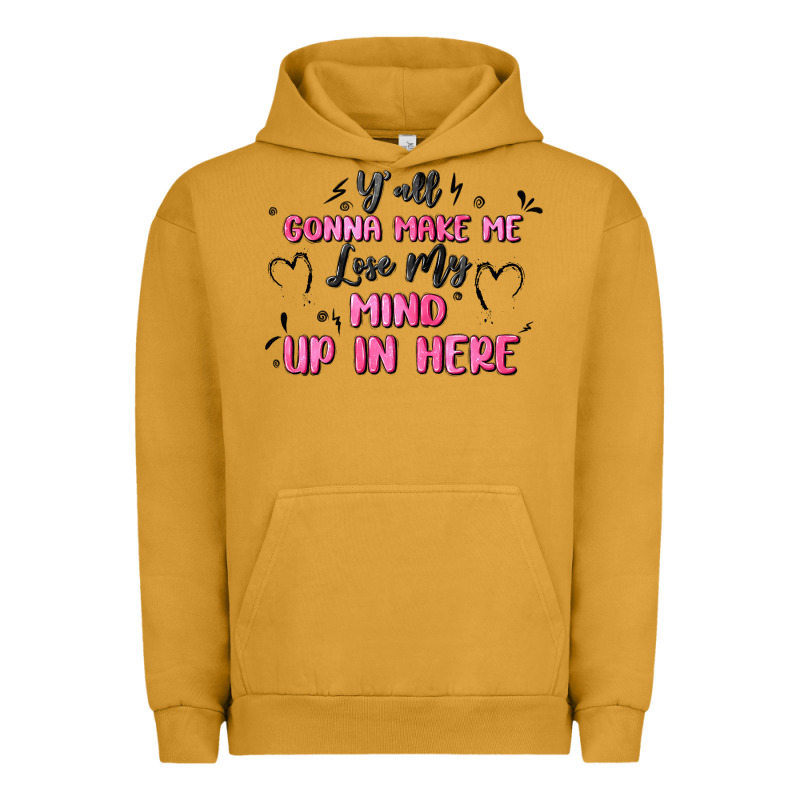 Y'all Gonna Make Me Lose My Mind Urban Hoodie by MaliasSmallBusiness | Teevron