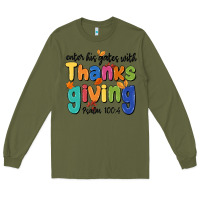 Army Green enter his gates with thanksgiving psalm 100 4 Long Sleeve Tee - MaliasSmallBusiness