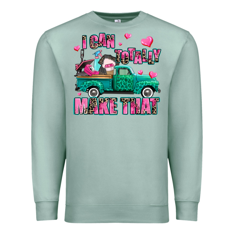 I Can Totally Make That Premium Sweatshirt by AdoDesignShop | Teevron