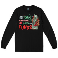 Black girls just wanna have funds Long Sleeve Tee - MaliasSmallBusiness