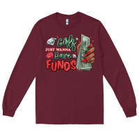 Burgundy girls just wanna have funds Long Sleeve Tee - MaliasSmallBusiness