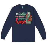 Navy girls just wanna have funds Long Sleeve Tee - MaliasSmallBusiness