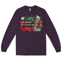 Plum girls just wanna have funds Long Sleeve Tee - MaliasSmallBusiness