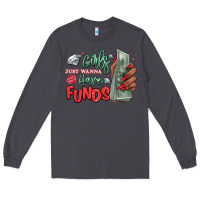 Smoke girls just wanna have funds Long Sleeve Tee - MaliasSmallBusiness