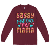 Burgundy sassy just like my mama Long Sleeve Tee - MaliasSmallBusiness