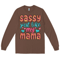 Chestnut sassy just like my mama Long Sleeve Tee - MaliasSmallBusiness