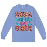 Colony Blue sassy just like my mama Long Sleeve Tee - MaliasSmallBusiness