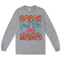 Heather Grey sassy just like my mama Long Sleeve Tee - MaliasSmallBusiness