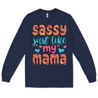 Navy sassy just like my mama Long Sleeve Tee - MaliasSmallBusiness
