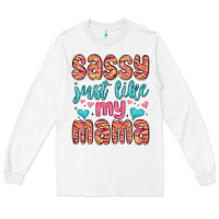 White sassy just like my mama Long Sleeve Tee - MaliasSmallBusiness