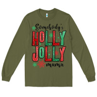 Army Green somebodys holly jolly mama Long Sleeve Tee - MaliasSmallBusiness