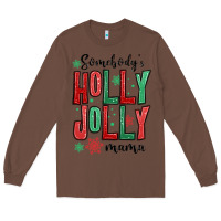 Chestnut somebodys holly jolly mama Long Sleeve Tee - MaliasSmallBusiness