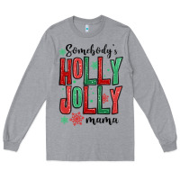 Heather Grey somebodys holly jolly mama Long Sleeve Tee - MaliasSmallBusiness