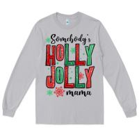 Moon Dust somebodys holly jolly mama Long Sleeve Tee - MaliasSmallBusiness
