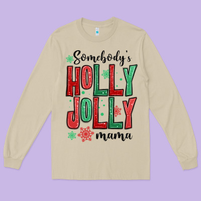Long Sleeve Tee somebodys holly jolly mama