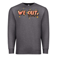 Charcoal Heather we out teacher Premium Sweatshirt - JahusDesignShop