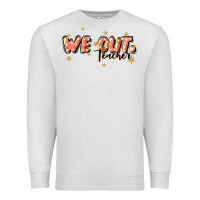 Oatmeal Heather we out teacher Premium Sweatshirt - JahusDesignShop