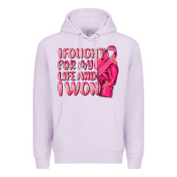 I Fought For My Life And I Won Premium Hoodie | Teevron