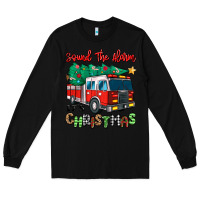 Black sound the alarm its christmas fire truck Long Sleeve Tee - MaliasSmallBusiness