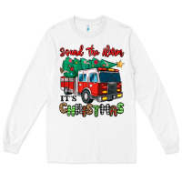 White sound the alarm its christmas fire truck Long Sleeve Tee - MaliasSmallBusiness
