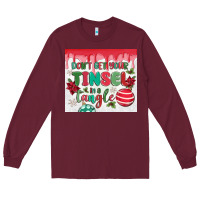 Burgundy don't get your tinsel in a tangle Long Sleeve Tee - MaliasSmallBusiness