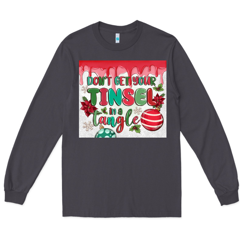 Don't Get Your Tinsel In A Tangle Long Sleeve Tee by MaliasSmallBusiness | Teevron