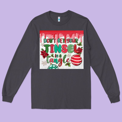 Long Sleeve Tee don't get your tinsel in a tangle
