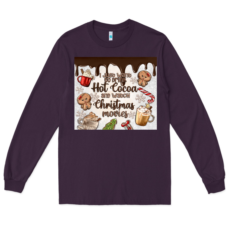 I Just Want To Drink Hot Cocoa Long Sleeve Tee by MaliasSmallBusiness | Teevron