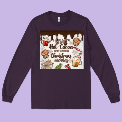 Long Sleeve Tee i just want to drink hot cocoa