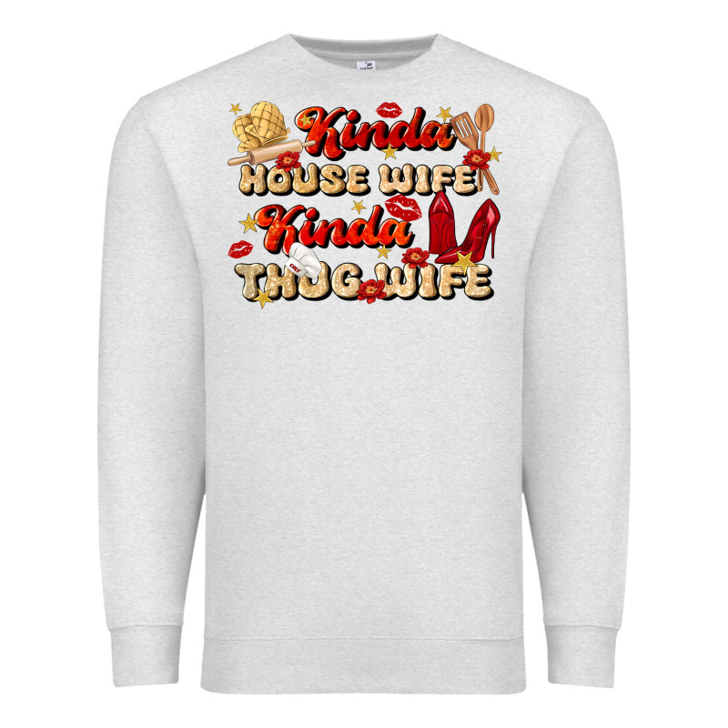 Kinda House Wife Kinda Thug Wife Premium Sweatshirt by JahusDesignShop | Teevron