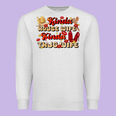 Kinda House Wife Kinda Thug Wife Premium Sweatshirt Designed By Jahusdesignshop