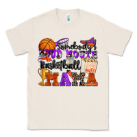 Natural somebody's loud mouth basketball mama Classic Tee - Zillion Design Studio