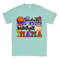 Seafoam somebody's loud mouth basketball mama Classic Tee - Zillion Design Studio