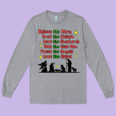 Long Sleeve Tee jesus and family belive like mary